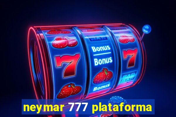 neymar 777 plataforma